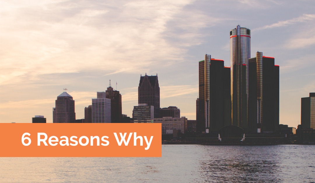 6 Reasons Why Companies Choose the Detroit Region
