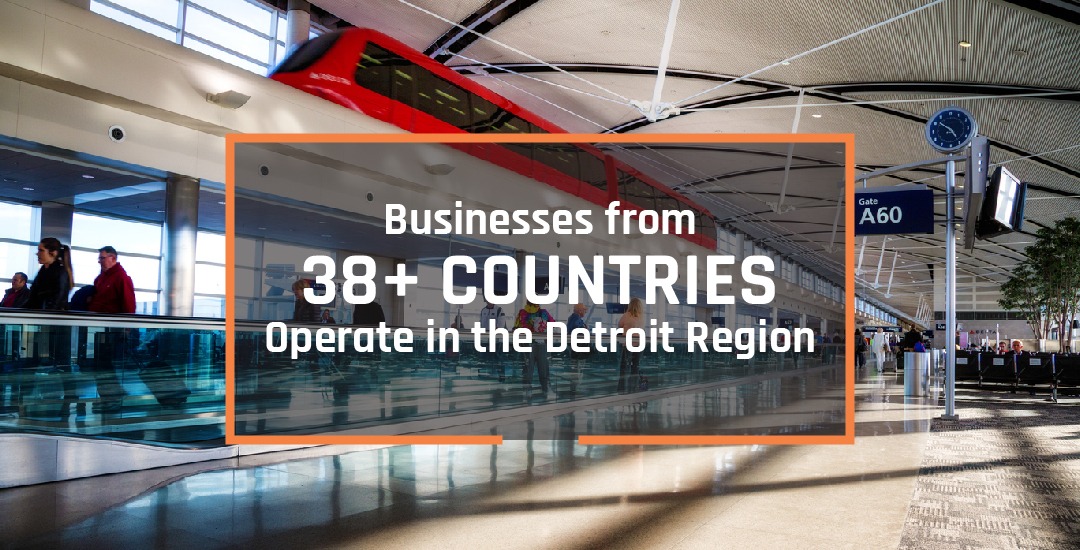 Photo of the Detroit Metro Airport with text that reads: Businesses from 38+ Countries Operate in the Detroit Region